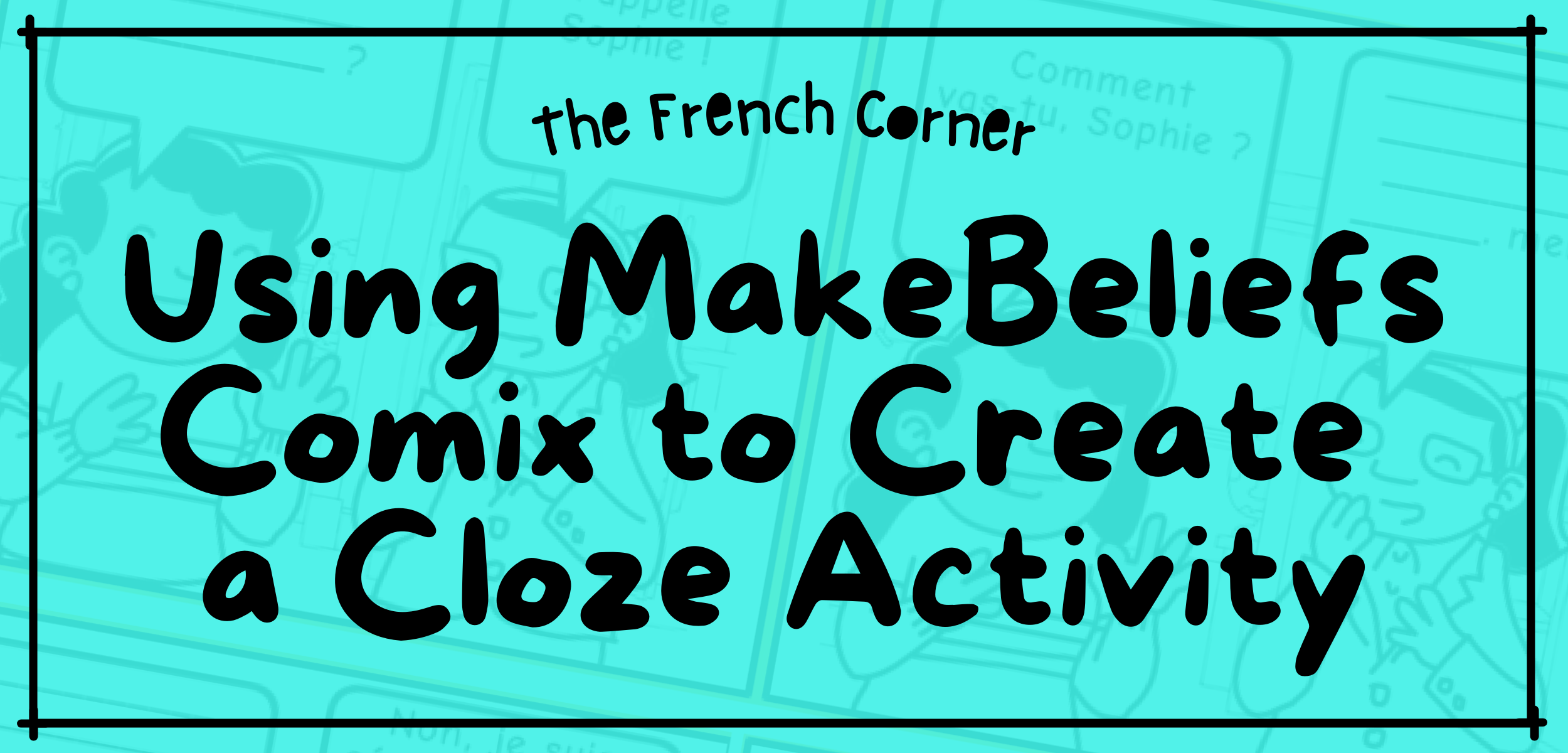 using-makebeliefscomix-to-create-a-cloze-activity-the-french-corner